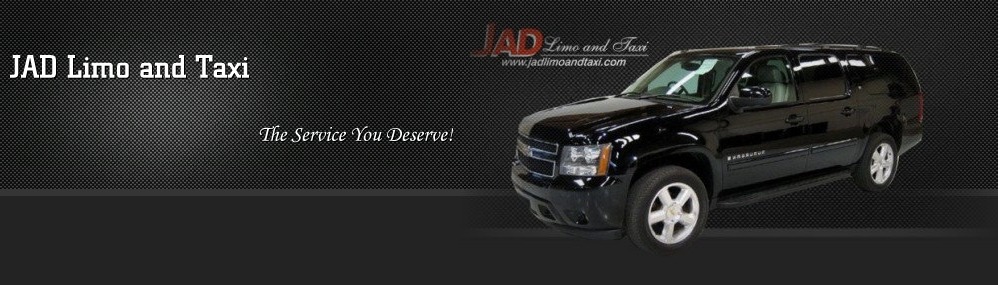 JAD Limo and Taxi. The Service You Deserve!